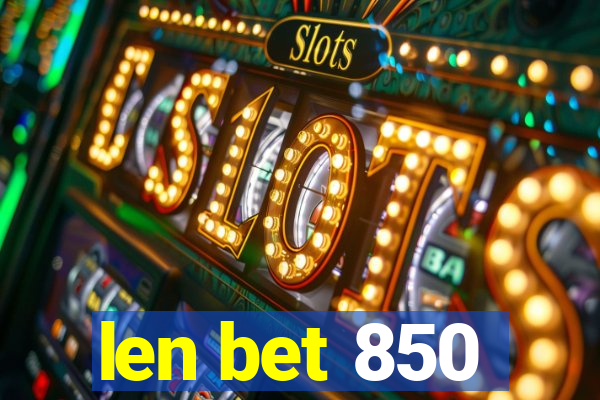 len bet 850